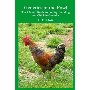 Genetics of the Fowl: The Classic Guide to Poultry Breeding and Chicken Genetics