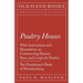 Poultry Houses - With Instructions and Illustrations on Constructing Houses, Runs and Coops for Poultry - The Handyman's Book of Woodworking