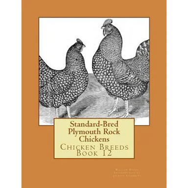 Standard-Bred Plymouth Rock Chickens: Chicken Breeds Book 12