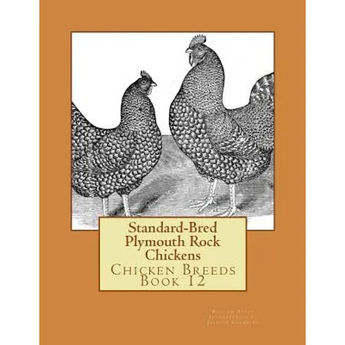 Standard-Bred Plymouth Rock Chickens: Chicken Breeds Book 12