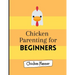 Chicken parenting for beginners: Chicken Parenting - Chicken Planner - Chickern planner for beginners - Backyard chicken planner - Chicken maintenance