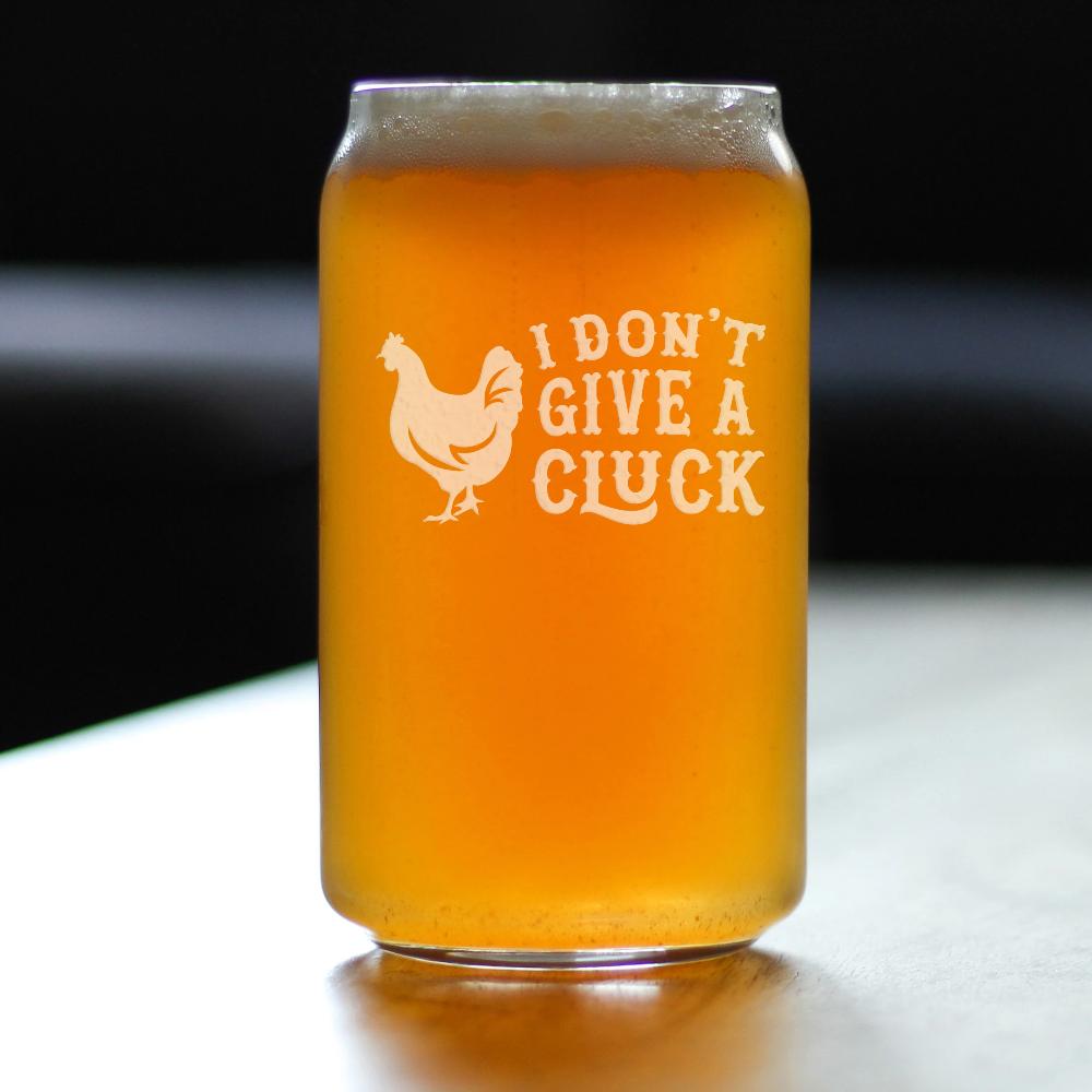 Don't Give a Cluck - Beer Can Pint Glass for Beer - Funny Chicken Gifts for Men & Women - Unique Drinking Decor