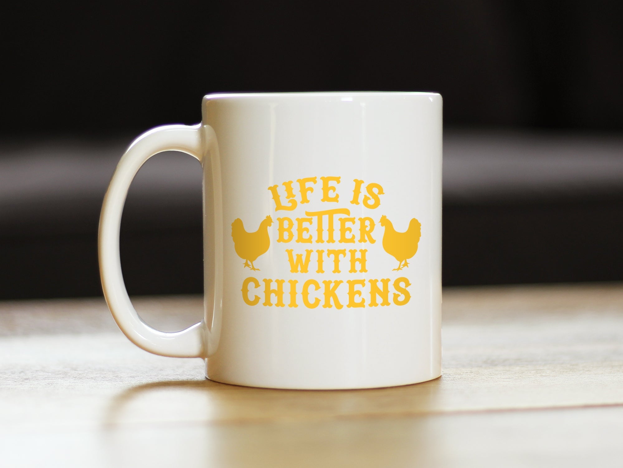 Life is Better with Chickens - Funny Coffee Mug - Chicken Themed Decor & Mama Hen Gifts for Women