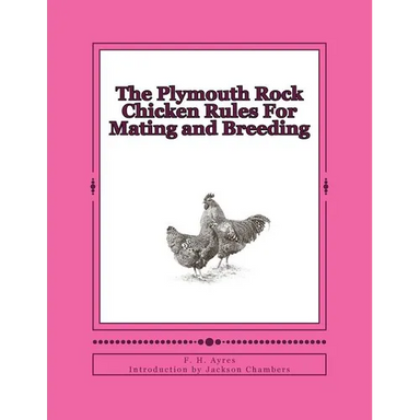 The Plymouth Rock Chicken Rules For Mating and Breeding: Chicken Breeds Book 15