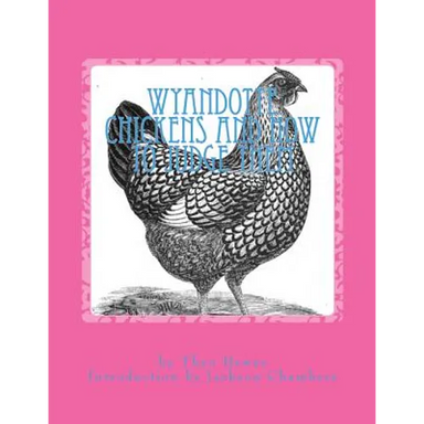 Wyandotte Chickens and How To Judge Them: Chicken Breeds Book 7