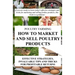 Poultry Farming: How To Market And Sell Poultry Products: Effective Strategies, Invaluable Tips And Tricks For Profitable Returns