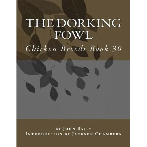 The Dorking Fowl: Chicken Breeds Book 30 - Paperback