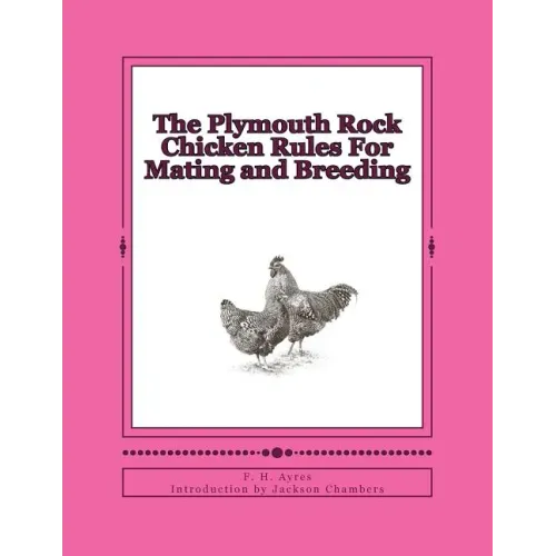 The Plymouth Rock Chicken Rules For Mating and Breeding: Chicken Breeds Book 15 - Paperback