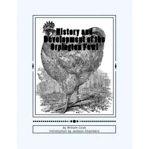 History and Development of the Orpington Fowl: Chicken Breeds Book 27 - Paperback