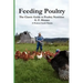 Feeding Poultry: The Classic Guide to Poultry Nutrition for Chickens, Turkeys, Ducks, Geese, Gamebirds, and Pigeons