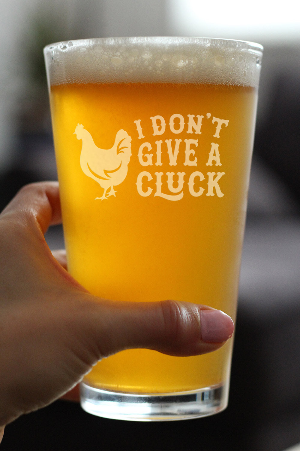 Don't Give a Cluck - 16 oz Pint Glass for Beer - Funny Chicken Gifts for Men & Women - Unique Drinking Decor