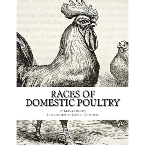 Races of Domestic Poultry: A Guide to Poultry Breeds