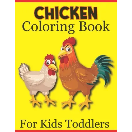 Chicken Coloring Book For Kids Toddlers: 50 Simple And Fun Designs With Chicken For Kids Ages 2-4, 4-8 ( An Activity Book) - Paperback