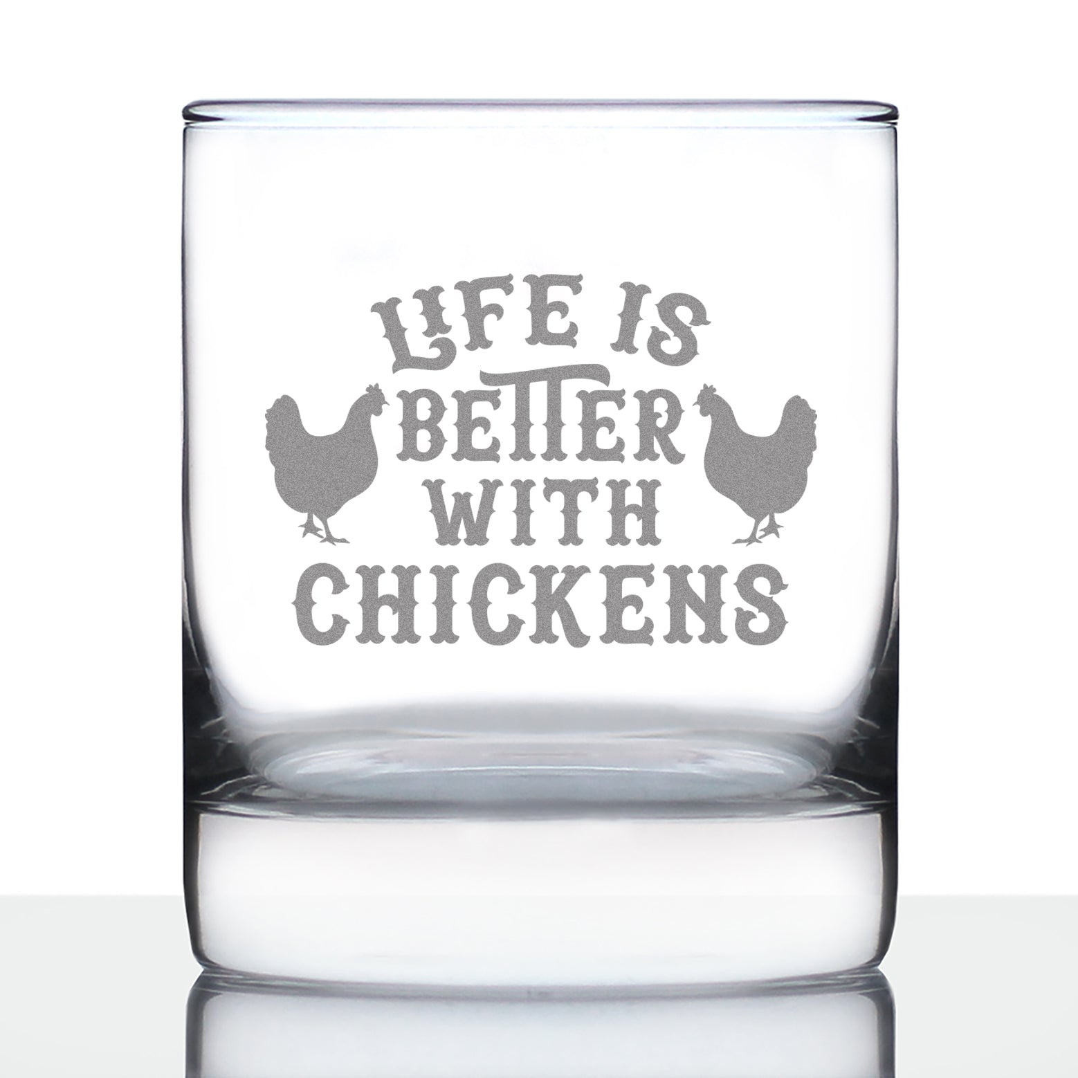 Life is Better with Chickens - Whiskey Rocks Glass - Chicken Gifts for Men & Women - Fun Whisky Drinking Tumbler Decor