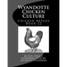 Wyandotte Chicken Culture: Chicken Breeds Book 22