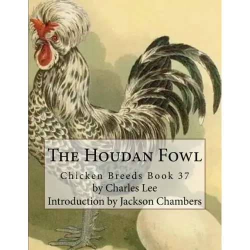 The Houdan Fowl: Chicken Breeds Book 37 - Paperback