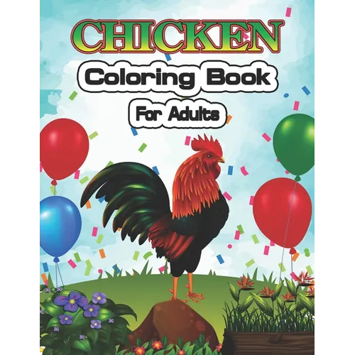 Chicken Coloring Book for Adults: An Adult Coloring Pages for Chicken Lovers - Paperback