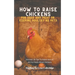 How To Raise Backyard Chickens For Eggs And Meat Or, Keeping Poultry As Pets Discover 10 Quick Tips On Raising Hens And 20 Fun Facts About Chickens