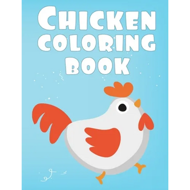 Chicken Coloring Book: Colorful Coloring Book for kids boys girls for Chicken Animals lovers creative coloring