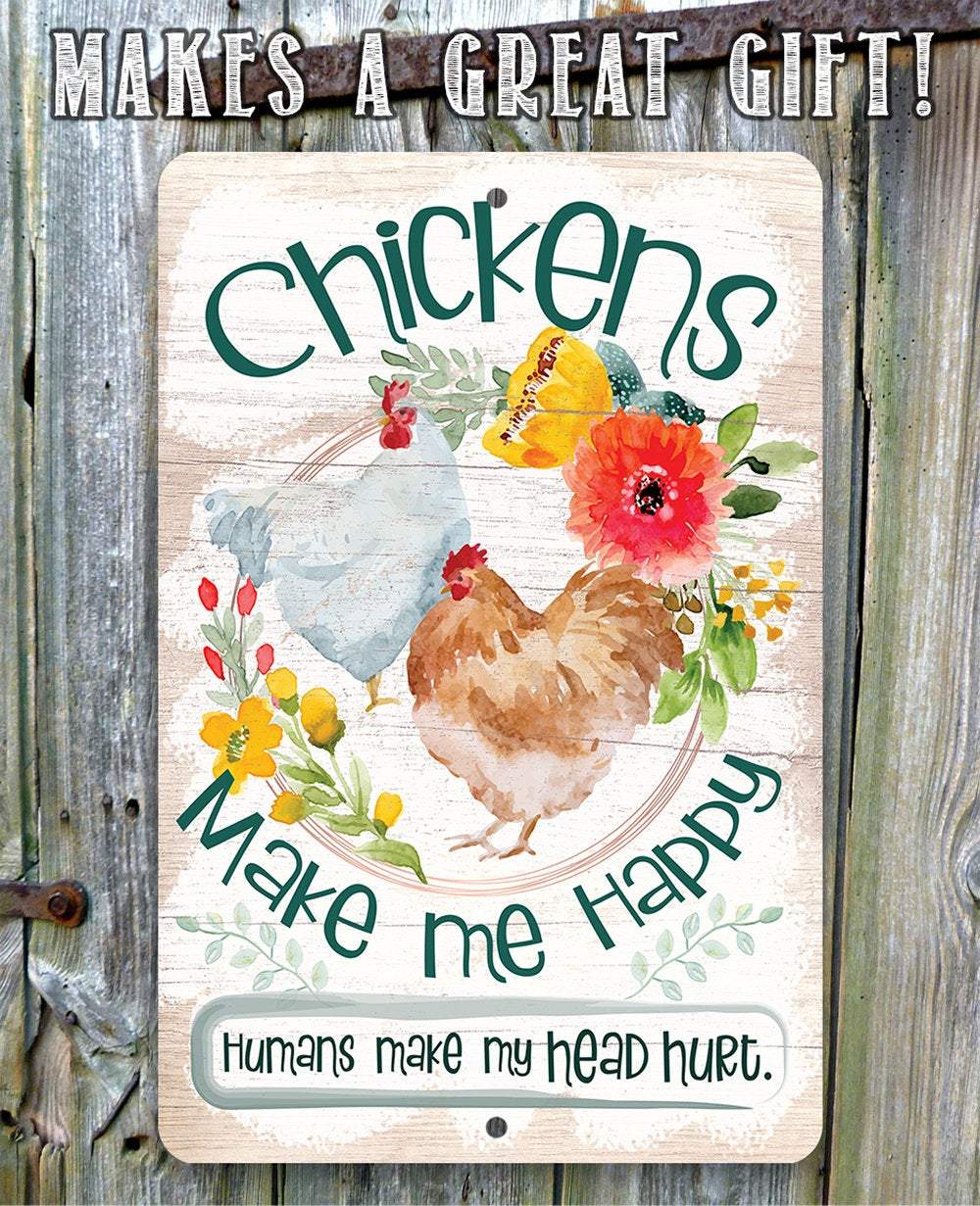 Chickens Make Me Happy - Metal Sign