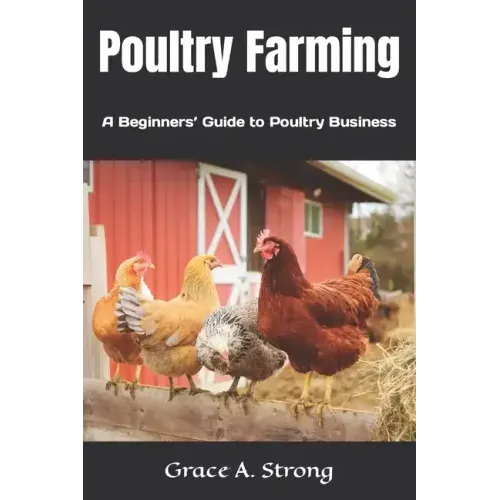 Poultry Farming: A Beginners' Guide to Poultry Farming