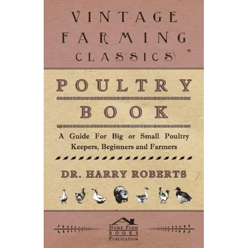 Poultry Book - A Guide for Big or Small Poultry Keepers, Beginners and Farmers