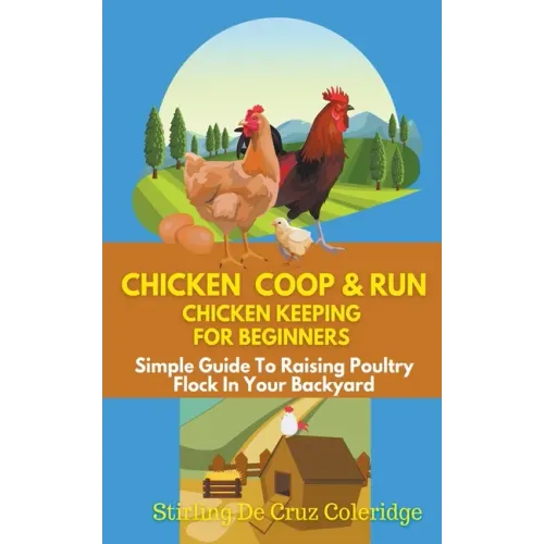 Chicken Coop & Run Chicken Keeping For Beginners - Paperback
