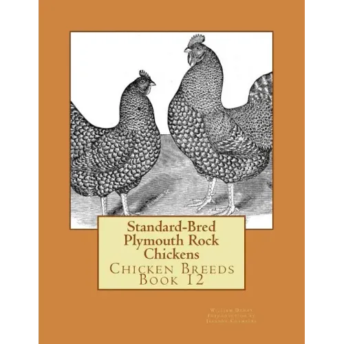 Standard-Bred Plymouth Rock Chickens: Chicken Breeds Book 12 - Paperback