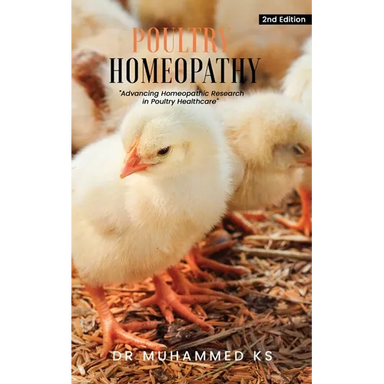 Poultry Homeopathy: Advancing Homeopathic Research in Poultry Healthcare - 2nd Edition