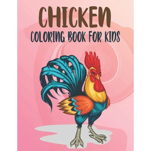 Chicken Coloring Book For Kids: Best Chicken Coloring Book Kids