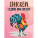 Chicken Coloring Book For Kids: Best Chicken Coloring Book Kids