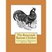 The Rosecomb Bantam Chicken: Chicken Breeds Book 28