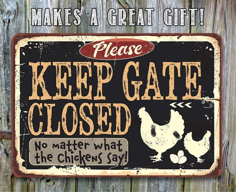 Keep Gate Closed Chickens - Metal Sign