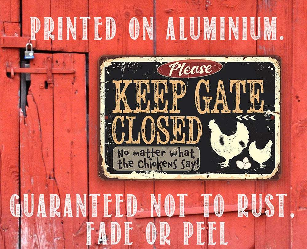 Keep Gate Closed Chickens - Metal Sign