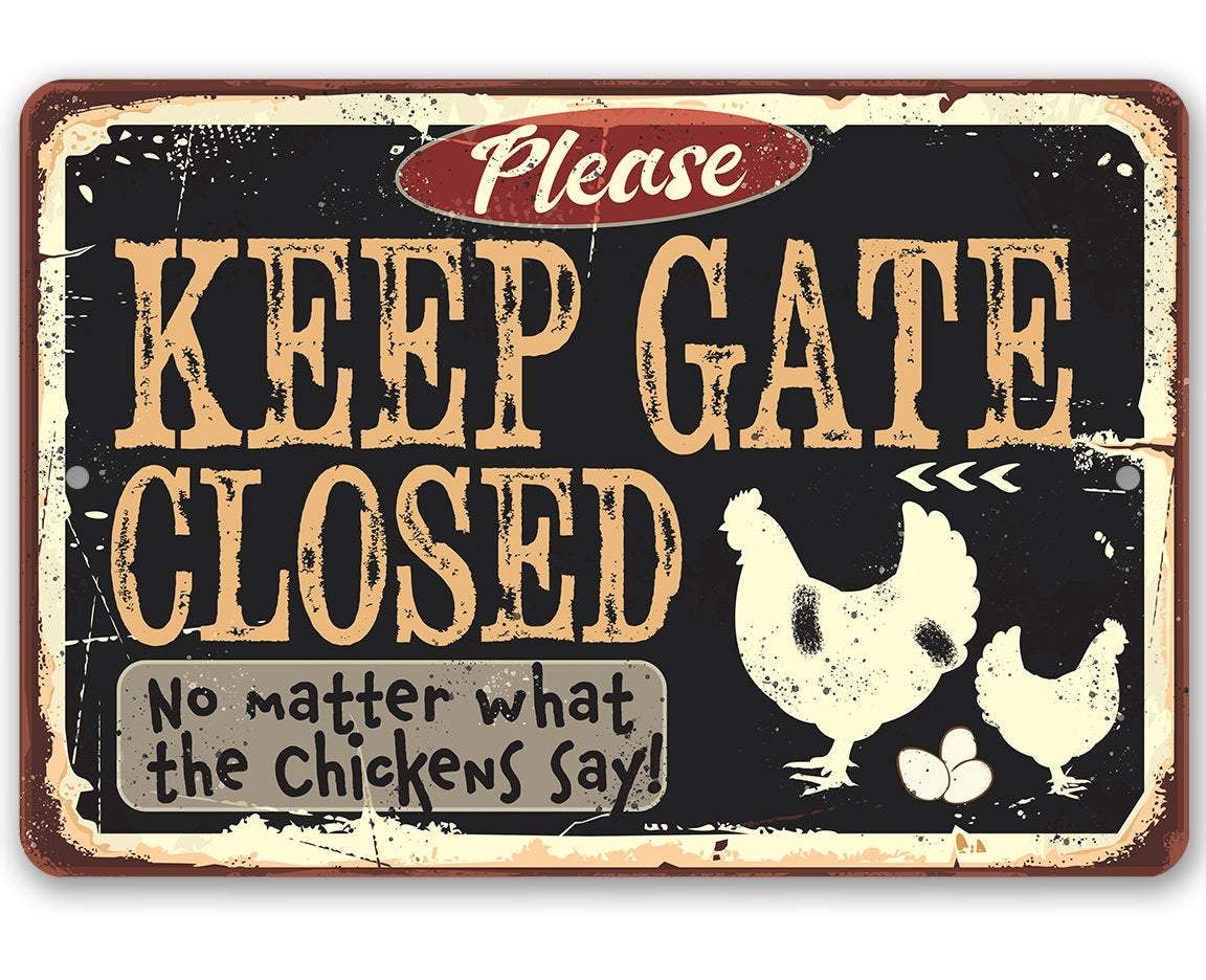Keep Gate Closed Chickens - Metal Sign