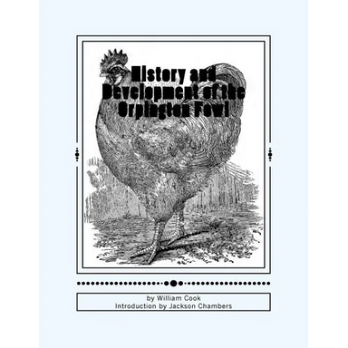 History and Development of the Orpington Fowl: Chicken Breeds Book 27