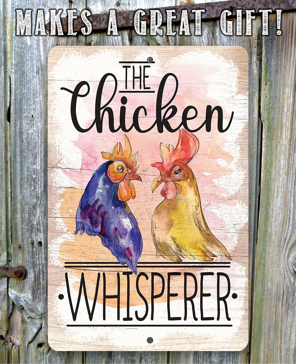 The Chicken Whisperer - Metal Sign