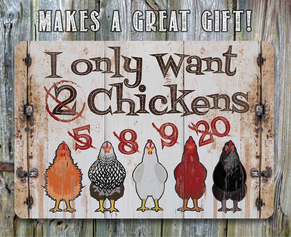 I Only Want Chickens - Metal Sign