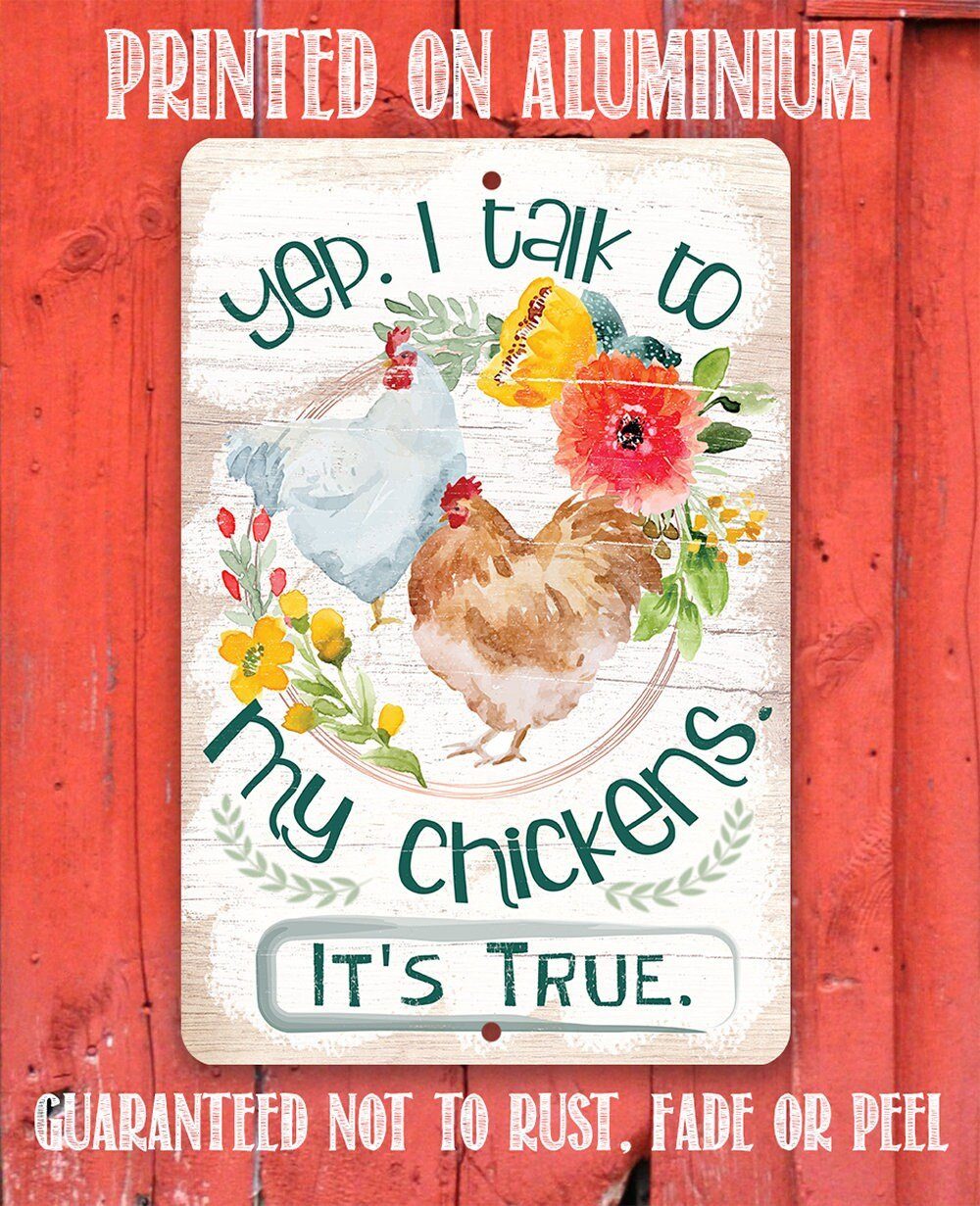 Yep, I Talk To My Chickens - Metal Sign