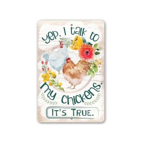 Yep, I Talk To My Chickens - Metal Sign