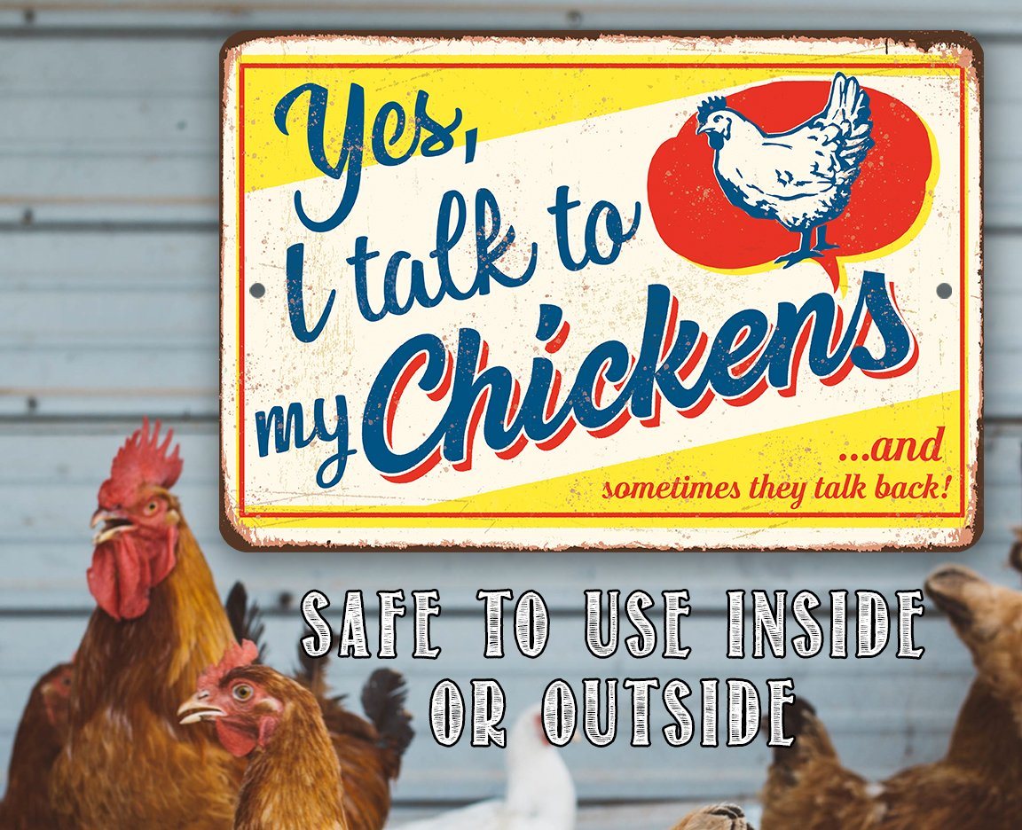 Yes I Talk To My Chickens - Metal Sign