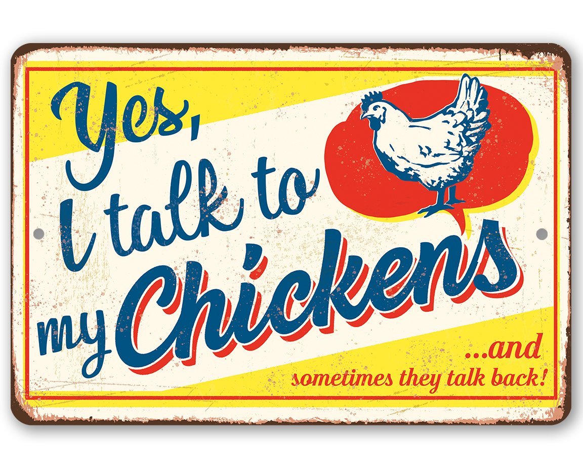 Yes I Talk To My Chickens - Metal Sign