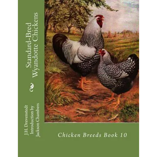 Standard-Bred Wyandotte Chickens: Chicken Breeds Book 10